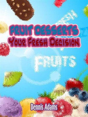 cover image of Fruit Desserts Your Fresh Decision